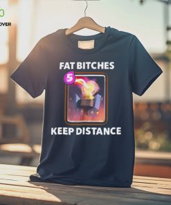 Fat bitches keep distance new 2023 shirt 1 Fat bitches keep distance new 2023 shirt