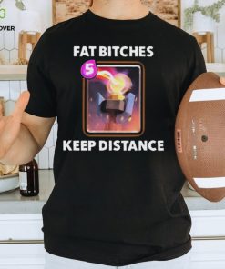 Fat bitches keep distance new 2023 shirt 2 Fat bitches keep distance new 2023 shirt