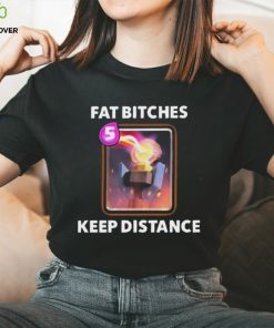 Fat bitches keep distance new 2023 shirt 3 Fat bitches keep distance new 2023 shirt