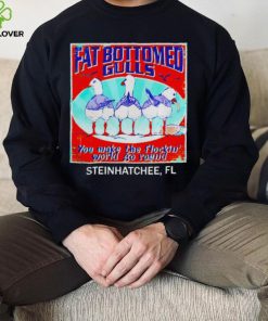 Fat bottomed gulls you make the flockin’ world go round shirt