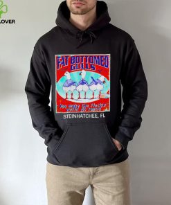 Fat bottomed gulls you make the flockin’ world go round shirt