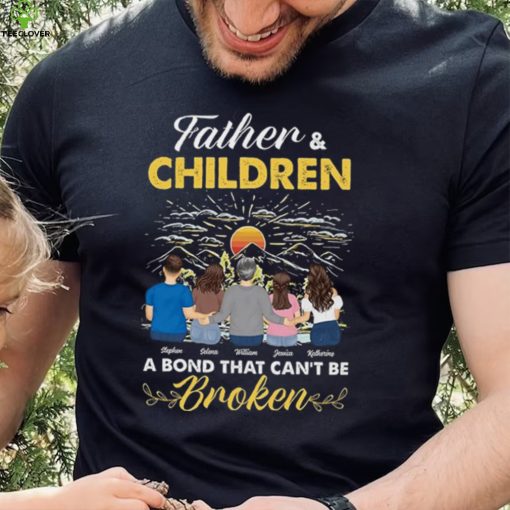 Father And Daughters Sons A Bond That Can’t Be Broken T Shirt