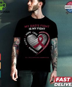 Father Dads Fight My Fight Multiple Myeloma Cancer Awareness Big and Tall shirt