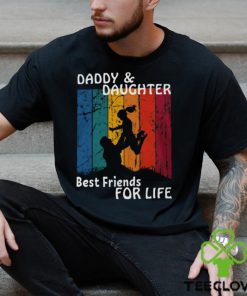 Father and daughter best friends for life T Shirt 2 Father and daughter best friends for life T Shirt
