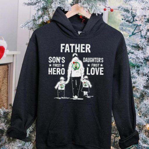 Father son’s first hero daughter’s first love Boston Celtics basketball logo hoodie, sweater, longsleeve, shirt v-neck, t-shirt