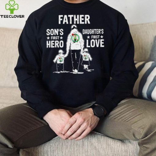 Father son’s first hero daughter’s first love Boston Celtics basketball logo hoodie, sweater, longsleeve, shirt v-neck, t-shirt