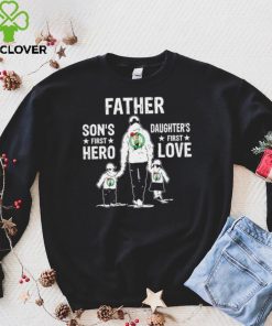 Father son’s first hero daughter’s first love Boston Celtics basketball logo hoodie, sweater, longsleeve, shirt v-neck, t-shirt