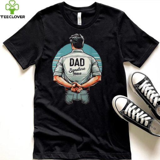 Father’s Day Classic Dad Signature Move Quote Dads T Shirt