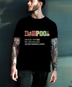 Father’s Day Deadpool Dadpool Like A Dad Only Cooler T Shirt