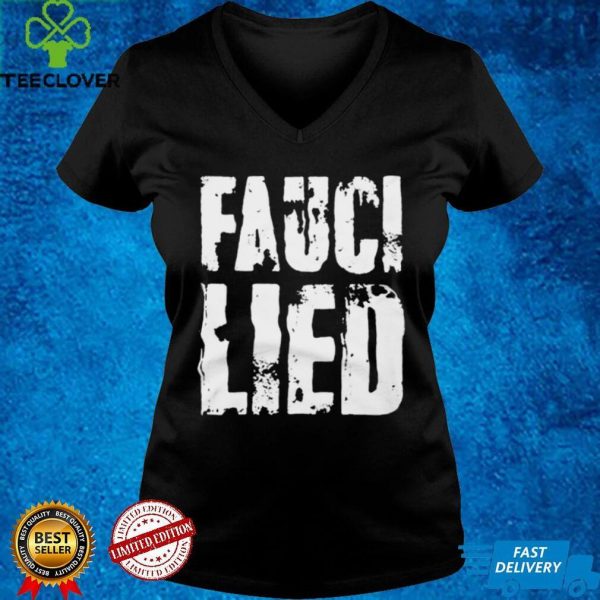 Fauci Lied T hoodie, sweater, longsleeve, shirt v-neck, t-shirt