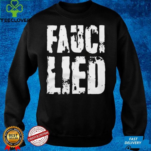 Fauci Lied T hoodie, sweater, longsleeve, shirt v-neck, t-shirt