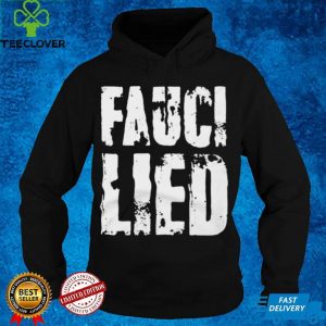 Fauci Lied T hoodie, sweater, longsleeve, shirt v-neck, t-shirt