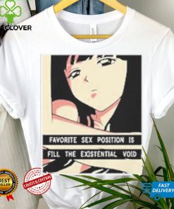 Favorite Sex Position Is Fill The Existential Void T Shirt 1 Favorite Sex Position Is Fill The Existential Void T Shirt