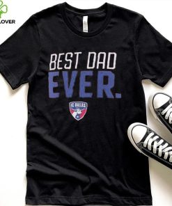 Fc Dallas Best Dad Ever Father’s Day T Shirt