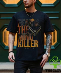 Fear Is The Mind Killer Quote Dune Movie shirt 3 Fear Is The Mind Killer Quote Dune Movie shirt