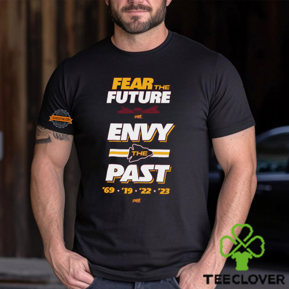 Fear the Future. Envy the Past T Shirt Fear the Future. Envy the Past T Shirt