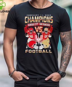 February 11 2024 Champions Kansas City Chiefs vs San Francisco 49Ers Football Super Bowl Lviii Shirt