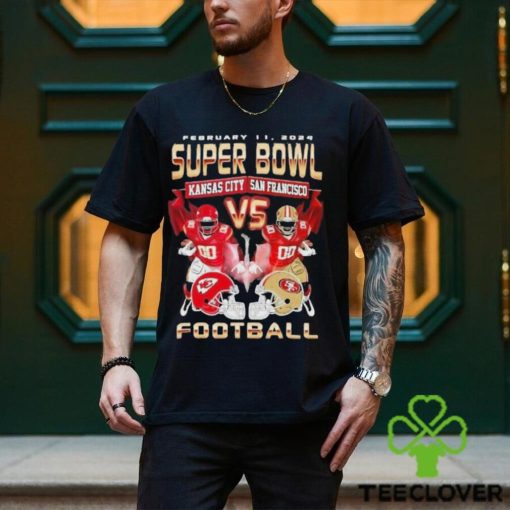 February 11 2024 Super Bowl LVIII Kansas City Chiefs vs San Francisco 49Ers Shirt
