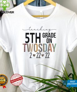 February 22nd Teaching 5th Grade on Twosday 2 22 22 T Shirt