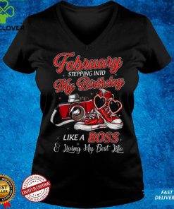 February Girl Stepping Into My Birthday Like a Boss Bday T Shirt