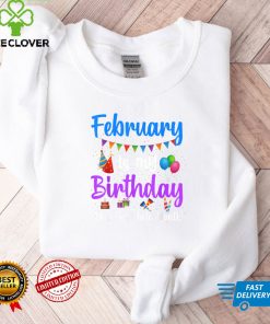 February Is My Birthday Yes The Whole Month Mens Womens Kids T Shirt