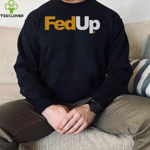 FedUp Shirt