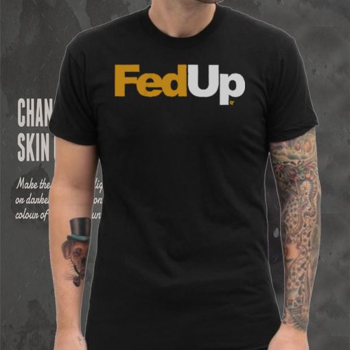 FedUp Shirt