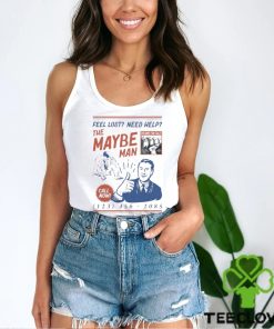 Feel Lost Need Help The Maybe Man Call Now Shirt