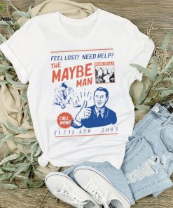 Feel Lost Need Help The Maybe Man Call Now Unisex T Shirt