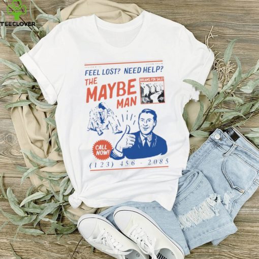 Feel Lost Need Help The Maybe Man Call Now Unisex T Shirt