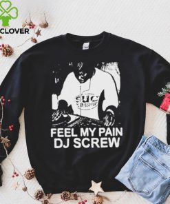 Feel My Pain Dj Screw Shirt