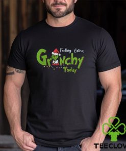 Feeling Extra Grinchy Today Christmas Grinch Shirt