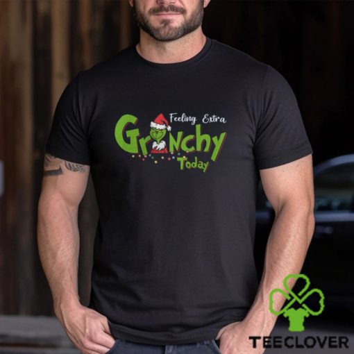 Feeling Extra Grinchy Today Christmas Grinch Shirt