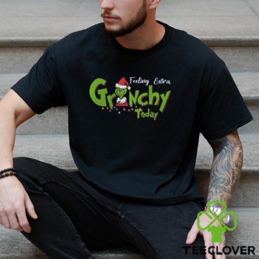 Feeling Extra Grinchy Today Christmas Grinch Shirt
