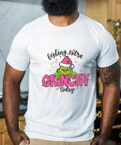 Feeling Extra Grinchy Today Christmas shirt