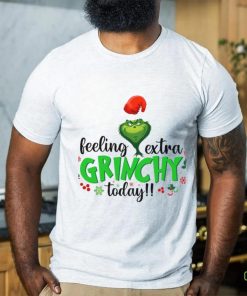 Feeling Extra Grinchy Today hoodie, sweater, longsleeve, shirt v-neck, t-shirt