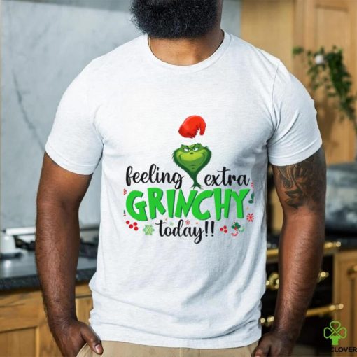 Feeling Extra Grinchy Today hoodie, sweater, longsleeve, shirt v-neck, t-shirt