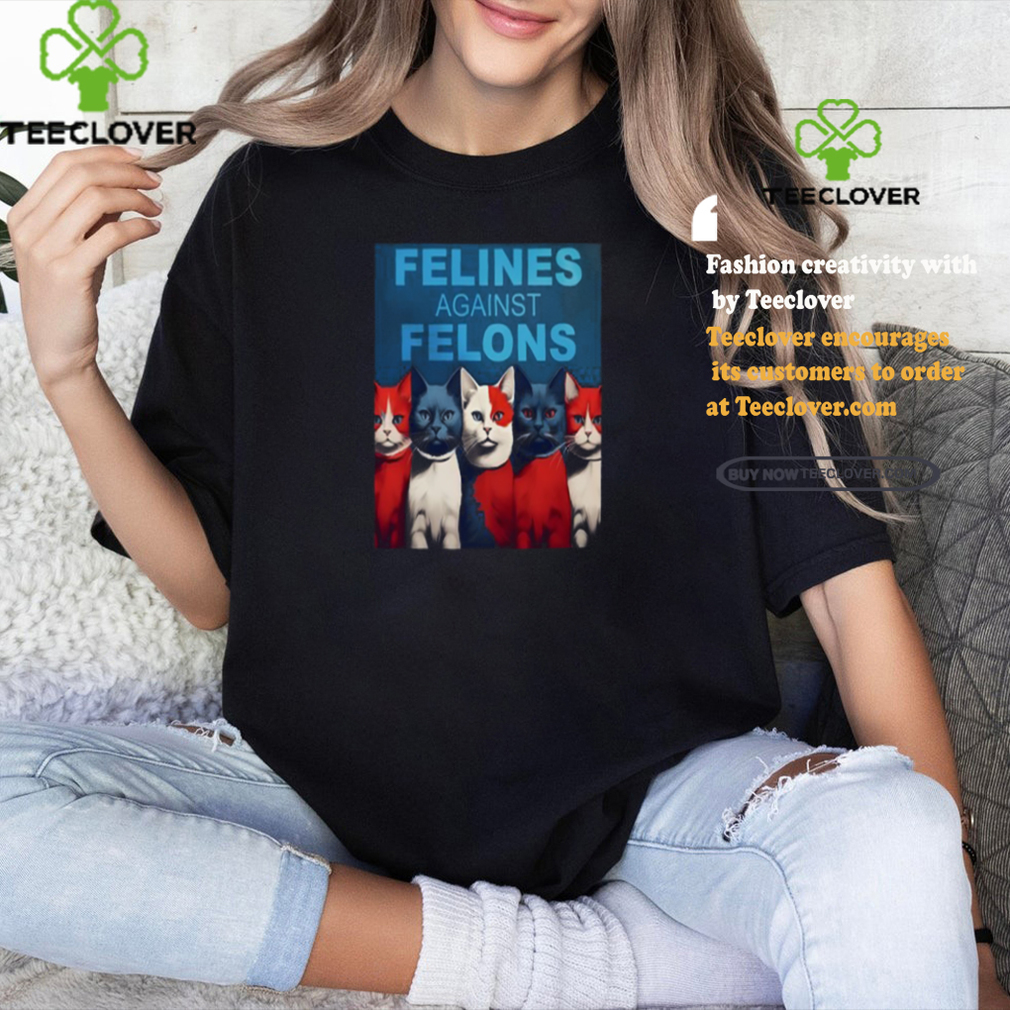 Felines Against Felons Shirt Felines Against Felons Shirt