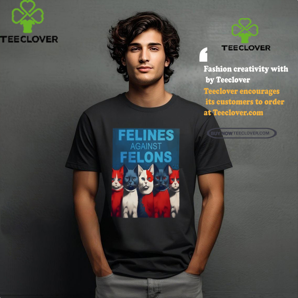 Felines Against Felons Shirt Felines Against Felons Shirt
