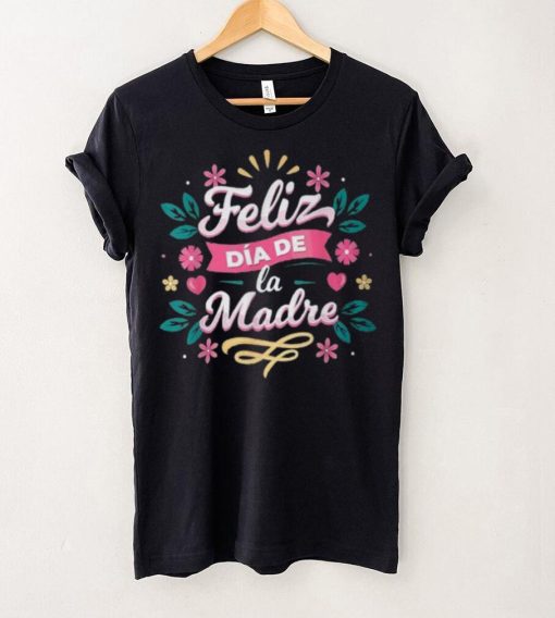 Feliz Dia De La Madre T Shirt