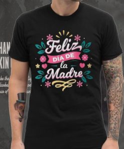 Feliz Dia De La Madre T Shirt