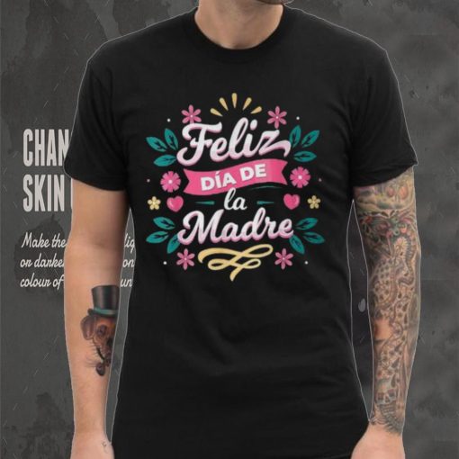 Feliz Dia De La Madre T Shirt