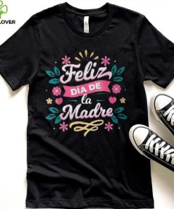 Feliz Dia De La Madre T Shirt