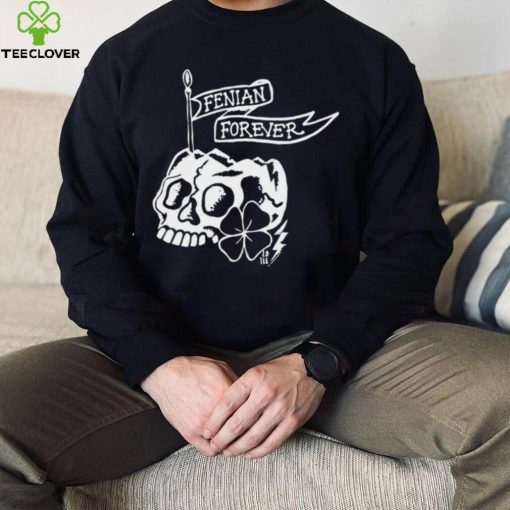 Fenian forever skull art hoodie, sweater, longsleeve, shirt v-neck, t-shirt