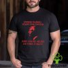 After All Of That Surgery You Are Still Ugly And That Is What Getssss Me Shirt