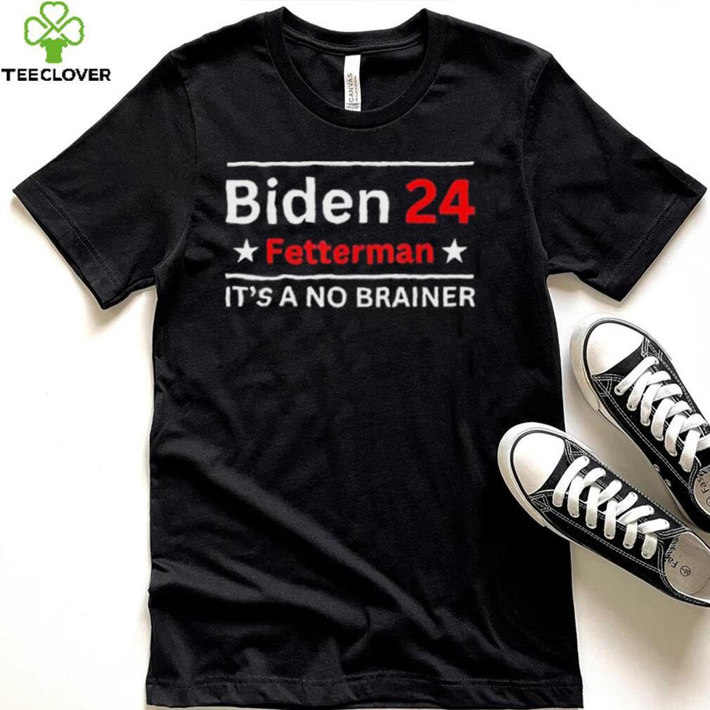 Fetterman 2024 It’s A No Brainer Shirt Fetterman 2024 It’s A No Brainer Shirt