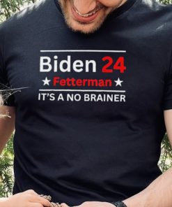 Fetterman 2024 It’s A No Brainer Shirt