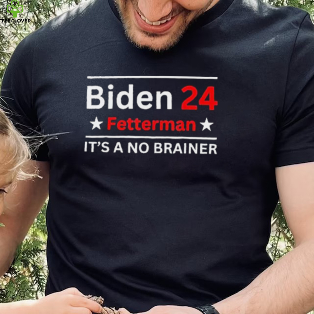 Fetterman 2024 It’s A No Brainer Shirt Fetterman 2024 It’s A No Brainer Shirt