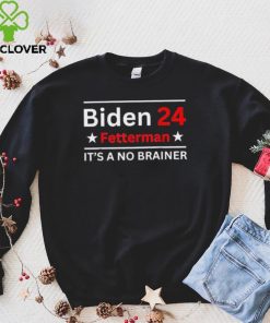 Fetterman 2024 It’s A No Brainer Shirt
