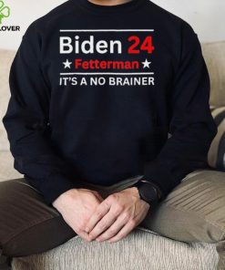 Fetterman 2024 It’s A No Brainer Shirt